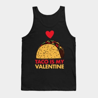 Taco Is My Valentine Funny V Day Design Taco Foodie Tank Top